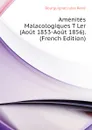 Amenites Malacologiques T Ler (Aout 1853-Aout 1856). (French Edition) - Bourguignat Jules René