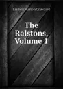 The Ralstons, Volume 1 - F. Marion Crawford