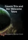 Cousin Trix and Her Welcome Tales - G. M. Craik