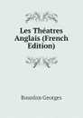 Les Theatres Anglais (French Edition) - Bourdon Georges