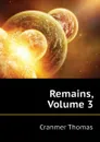 Remains, Volume 3 - Cranmer Thomas