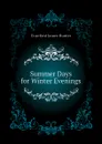 Summer Days for Winter Evenings - Crawford James Hunter