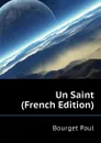 Un Saint (French Edition) - Bourget Paul