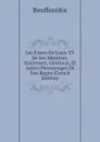 Les Fastes De Louis XV De Ses Ministres, Maitresses, Generaux, Et Autres Personnages De Son Regne (French Edition) - Bouffonidor