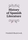 History of Spanish Literature - Bouterwek Friedrich