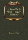 Le Sens De La Mort (French Edition) - Bourget Paul
