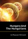 Hungary And The Hungarians - ill Pascoe William