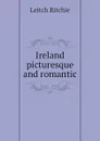 Ireland picturesque and romantic - Leitch Ritchie