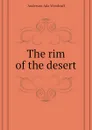 The rim of the desert - Anderson Ada Woodruff