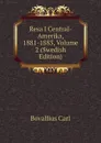 Resa I Central-Amerika, 1881-1883, Volume 2 (Swedish Edition) - Bovallius Carl