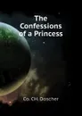 The Confessions of a Princess - Co. CH. Doscher