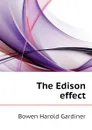 The Edison effect - Bowen Harold Gardiner