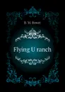 Flying U ranch - B.M. Bower