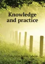 Knowledge and practice - Creighton James Edwin