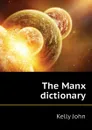 The Manx dictionary - Kelly John