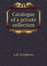 Catalogue of a private collection - A.B. Creyghton