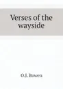 Verses of the wayside - O.J. Bowen
