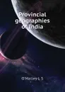 Provincial geographies of India - O'Malley L S