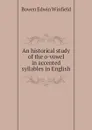 An historical study of the o-vowel in accented syllables in English - Bowen Edwin Winfield