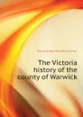 The Victoria history of the county of Warwick - Doubleday Herbert Arthur