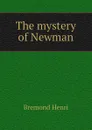 The mystery of Newman - Bremond Henri