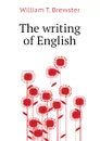 The writing of English - William T. Brewster