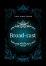 Broad-cast - Crosby Ernest Howard