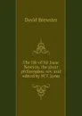 The life of Sir Isaac Newton, the great philosopher, rev. and edited by W.T. Lynn - Brewster David