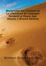 Recherches Sur L.histoire Et La Litterature De L.espagne Pendant Le Moyen Age, Volume 2 (French Edition) - Dozy Reinhart Pieter