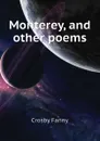 Monterey, and other poems - Crosby Fanny