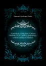 A memoir of the Rev. Cotton Mather, D. D., with a genealogy of the family of Mather - Samuel Gardner Drake