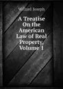 A Treatise On the American Law of Real Property, Volume 1 - Willard Joseph