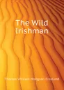 The Wild Irishman - T.W. Crosland