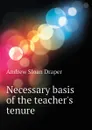 Necessary basis of the teacher.s tenure - A.S. Draper