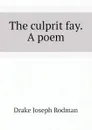 The culprit fay. A poem - Drake Joseph Rodman