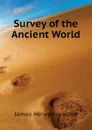 Survey of the Ancient World - James Henry Breasted