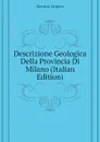 Descrizione Geologica Della Provincia Di Milano (Italian Edition) - Breislak Scipion