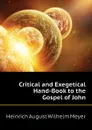 Critical and Exegetical Hand-Book to the Gospel of John - Heinrich August Wilhelm Meyer