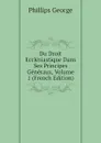 Du Droit Ecclesiastique Dans Ses Principes Generaux, Volume 1 (French Edition) - Phillips George