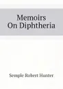 Memoirs On Diphtheria - Semple Robert Hunter