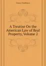 A Treatise On the American Law of Real Property, Volume 2 - Emory Washburn