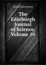 The Edinburgh Journal of Science, Volume 10 - Brewster David