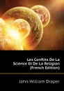 Les Conflits De La Science Et De La Religion (French Edition) - Draper John William