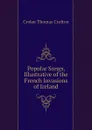 Popular Songs, Illustrative of the French Invasions of Ireland - Croker Thomas Crofton