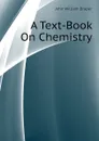 A Text-Book On Chemistry - Draper John William