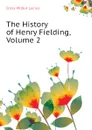 The History of Henry Fielding, Volume 2 - Cross Wilbur Lucius