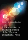 An Address to the Swindon Branch of the Workers. Educational Assn - Bridges Robert Seymour
