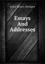 Essays And Addresses - Bridges John Henry