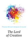 The Lord of Creation - T.W. Crosland