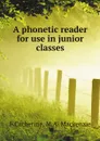 A phonetic reader for use in junior classes - F.Catherine, M.A. Mackenzie